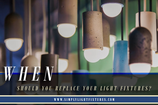 When Should You Replace Your Light Fixtures?